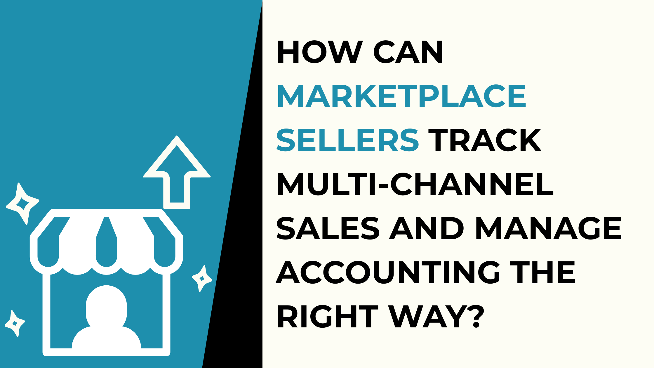 How Can Marketplace Sellers Track Multi-Channel Sales and Manage Accounting the Right Way?
